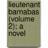 Lieutenant Barnabas (Volume 2); A Novel