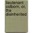 Lieutenant Colborn, Or, The Disinherited