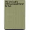 Life Among The Mormons And March To Thei door Officer Fo the U.S. Army