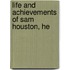Life And Achievements Of Sam Houston, He