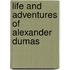 Life And Adventures Of Alexander Dumas