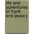 Life And Adventures Of Frank And Jesse J