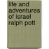 Life And Adventures Of Israel Ralph Pott