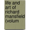 Life And Art Of Richard Mansfield (Volum by William Winter
