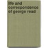 Life And Correspondence Of George Read