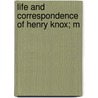 Life And Correspondence Of Henry Knox; M door Francis Samuel Drake