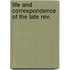 Life And Correspondence Of The Late Rev.
