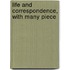 Life And Correspondence, With Many Piece