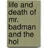 Life And Death Of Mr. Badman And The Hol