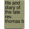 Life And Diary Of The Late Rev. Thomas B door Beveridge