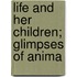 Life And Her Children; Glimpses Of Anima