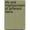 Life And Imprisonment Of Jefferson Davis door Markinfield] (From Old Catalog] (Addey