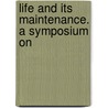 Life And Its Maintenance. A Symposium On door Sir William Maddock Bayliss