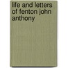 Life And Letters Of Fenton John Anthony by Authors Various