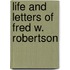 Life And Letters Of Fred W. Robertson