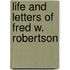 Life And Letters Of Fred W. Robertson
