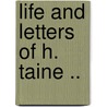 Life And Letters Of H. Taine .. by Hippolyte Taine