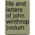 Life And Letters Of John Winthrop (Volum