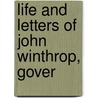 Life And Letters Of John Winthrop, Gover by Robert Charles Winthrop