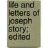 Life And Letters Of Joseph Story; Edited