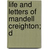 Life And Letters Of Mandell Creighton; D door Louise Creighton