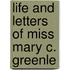 Life And Letters Of Miss Mary C. Greenle