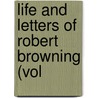 Life And Letters Of Robert Browning (Vol door Mrs. Sutherland Orr