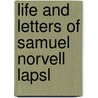 Life And Letters Of Samuel Norvell Lapsl door Samuel Norvell Lapsley