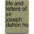 Life And Letters Of Sir Joseph Dalton Ho