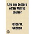 Life And Letters Of Sir Wilfrid Laurier