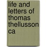 Life And Letters Of Thomas Thellusson Ca by Thomas Thellusson Carter