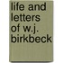 Life And Letters Of W.J. Birkbeck