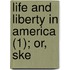 Life And Liberty In America (1); Or, Ske