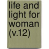 Life And Light For Woman (V.12) door Woman'S. Board of Missions