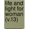 Life And Light For Woman (V.13) door Woman'S. Board of Missions