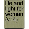Life And Light For Woman (V.14) by Woman'S. Board of Missions