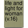 Life And Light For Woman (V.16) door Woman'S. Board of Missions