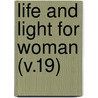 Life And Light For Woman (V.19) by Woman'S. Board of Missions