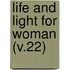 Life And Light For Woman (V.22)