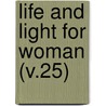 Life And Light For Woman (V.25) door Woman'S. Board of Missions