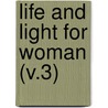Life And Light For Woman (V.3) by Woman'S. Board of Missions