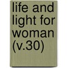 Life And Light For Woman (V.30) by Woman'S. Board of Missions
