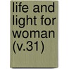 Life And Light For Woman (V.31) door Woman'S. Board of Missions