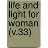 Life And Light For Woman (V.33) by Woman'S. Board of Missions