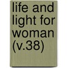 Life And Light For Woman (V.38) door Woman'S. Board of Missions