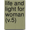 Life And Light For Woman (V.5) door Woman'S. Board of Missions