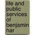 Life And Public Services Of Benjamin Har