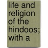 Life And Religion Of The Hindoos; With A door Joguth Chunder Gangooly