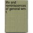 Life And Reminiscences Of General Wm. T.