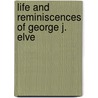 Life And Reminiscences Of George J. Elve by Lady Mary Savory Elvey